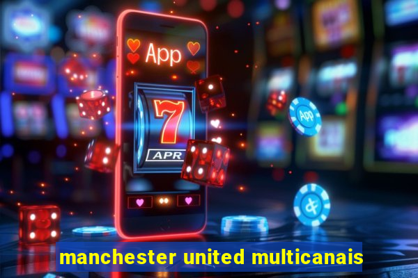 manchester united multicanais